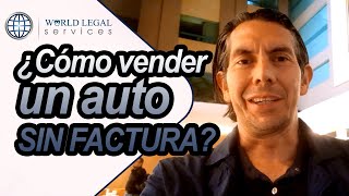 ¿Cómo vender un auto SIN FACTURA [upl. by Ilecara]