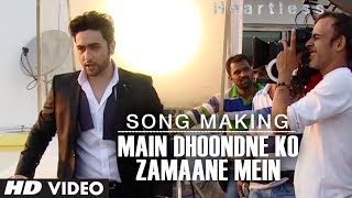 Heartless Song Making Main Dhoondne Ko Zamaane Mein  Arijit Singh  Adhyayan Suman Ariana Ayam [upl. by Davy]