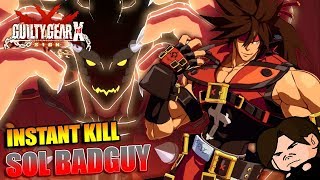 DESTROYED  Guilty Gear Xrd SIGN  Sol Badguy Instant Kill [upl. by Essilec]