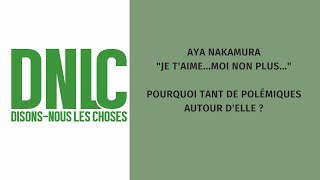 DNLC  Aya Nakamura quotJe taimemoi non plusquot pourquoi tant de polémiques  RACISME  MISOGYNOIR [upl. by Jammal]