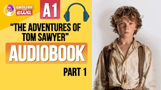 English Audiobook for Beginners 🎧 Level A1 📚 quotThe Adventures of Tom Sawyerquot Audiobook 🛶 PART 1 [upl. by Alon]