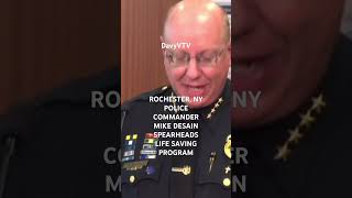 ROCHESTER NY POLICE COMMANDER MIKE DESAIN SPEARHEADS LIFE SAVING PROGRAM [upl. by Riggins]