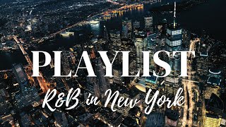 Playlist New York Night Soulful RampB Playlist 🌙 RampB in New York  247 live playlist [upl. by Genet669]