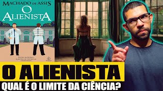 O ALIENISTA Resumo completo do livro em que Machado de Assis critica a ciência [upl. by Jaclin]