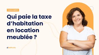 Qui paie la taxe dhabitation en location meublée [upl. by Teryn]