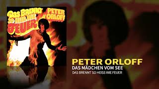 Peter Orloff  Das Mädchen vom See Das brennt so heiss wie Feuer Official Audio [upl. by Fitzpatrick]