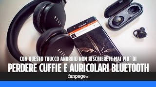 Con questo trucco Android non rischierete mai più di perdere le cuffie e gli auricolari bluetooth [upl. by Warwick]