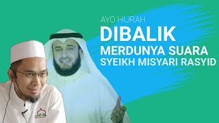 16  DIBALIK MERDUNYA SUARA SYEIKH MISYARI RASYID Ustadz Adi Hidayat [upl. by Natanhoj]