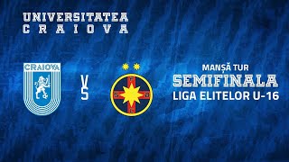 LIVE  Universitatea Craiova  FCSB  Semifinale Liga Elitelor U16 [upl. by Ademla977]