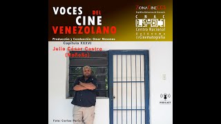 JULIO CÉSAR CASTRO Moñoño Episodio XXXVI Voces del Cine Venezolano [upl. by Mic386]