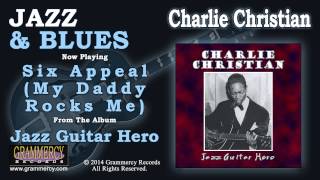 Charlie Christian  Six Appeal My Daddy Rocks Me [upl. by Icart]