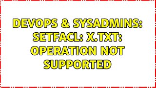 DevOps amp SysAdmins setfacl xtxt Operation not supported [upl. by Inatsed]