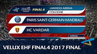 Paris SaintGermain Handball vs HC Vardar  Final  VELUX EHF FINAL4 2017 [upl. by Val]