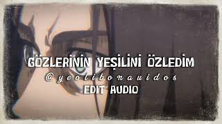 seda tripkolic  gözlerinin yeşilini özledim edit audio [upl. by Meesan]