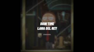 Doin Time  Lana Del Rey Edit Audio [upl. by Ridley]