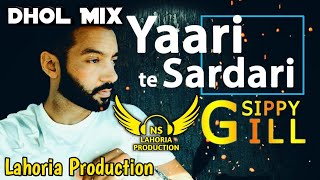 Yaari Te Sardari Dhol Mix Sippy Gill Ft NS Lahoria Production New Punjabi Song 2024 Remix [upl. by Birck]