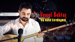 Veysel Bektaş  Bu Nasıl Sevdaymış Vay Le Le Klip [upl. by Currie]