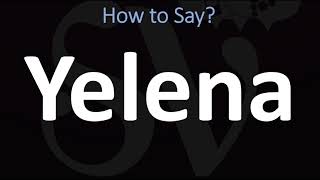 How to Pronounce Yelena CORRECTLY [upl. by Eladnor]