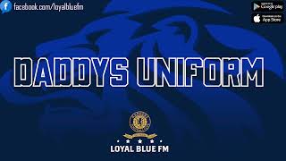 LoyalBlueFM DADDYS UNIFORM [upl. by Nudd973]