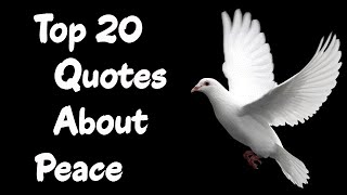 Top 20 Selected Quotes About Peace [upl. by Wanyen]