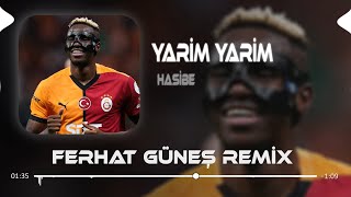 Yarim Yarim Osimhen  Hasibe  Ferhat Güneş Remix [upl. by Zobias]