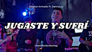 Eslabon Armado ft DannyLux  Jugaste y Sufrí Ulises Bonilla Bootleg Slap House [upl. by Akinhoj]