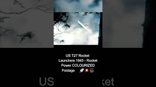 US T27 Rocket Launchers 1945 Rocket Power COLOURIZED Footage 🇺🇸🚀💥🎥 [upl. by Ydarg352]