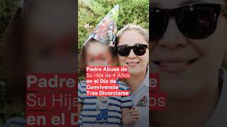 Padre de familia abusa de su hija de 4 años en el día de convivencia tras divorciarse  N Shorts [upl. by Wilda59]