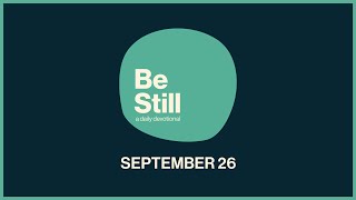 Be Still Daily Devotional  September 26th 2024 [upl. by Nolrah]