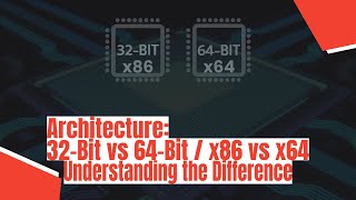 Architecture 32Bit vs 64Bit  x86 vs x64  Understanding the Difference [upl. by Onirefes]