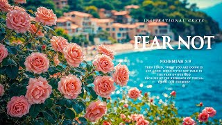 FEAR NOT  Instrumental Worship amp Scriptures amp Nature  Inspirational CKEYS [upl. by Olenka]