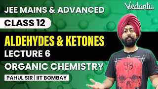 Aldehydes and Ketones  Lecture 6  Organic Chemistry Class 12  Pahul Sir  Vedantu [upl. by Resarf]