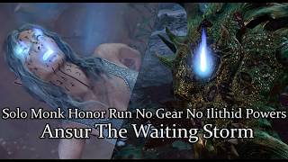 Solo Monk Ansur The Waiting Storm Honor Mode No Gear No Ilithid Powers [upl. by Margalit]