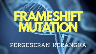 Mutasi Gen  FRAMESHIFT MUTATION Pergeseran Kerangka [upl. by Konstance398]