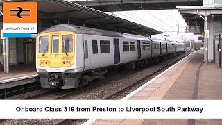 Onboard Class 319 from Preston to Liverpool South Parkway [upl. by Hairahcez482]