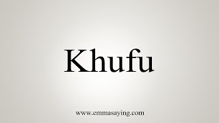 How To Say Khufu [upl. by Peursem881]