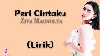 Peri Cintaku  Ziva Magnolya  Lirik Lagu [upl. by Eiramanig560]