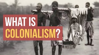 What is Colonialism [upl. by Jamin807]