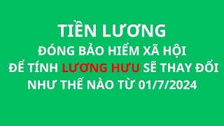 Tiền đóng bảo hiểm xã hội để tính lương hưu sẽ thay đổi như thế nào từ ngày 0172024 [upl. by Wandis170]