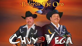 Chuy Vega  Boleros De Oro  20 Éxitos Inolvidables  Corrridos Viejitos  Las Más Nuevo [upl. by Aryhs223]