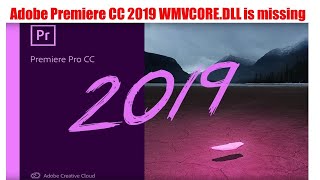 Adobe Premiere CC 2019 WMVCOREDLL is missing [upl. by Ttik]