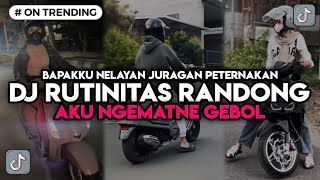 DJ AKU NGEMATNE GEBOL RUTINITAS RANDONG‼️ DJ BAPAKKU NELAYAN JURAGAN PETERNAKAN‼️ UNTUNE METU PITU [upl. by Pepito449]