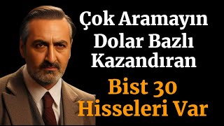 Dolar Bazlı Kazandıran Bist 30 Hisseleri Uzun Vade Kademeli Alıma Uygun Üzmeyecek Şirketler [upl. by Warrin]