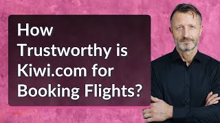 How Trustworthy is Kiwicom for Booking Flights [upl. by Urson]