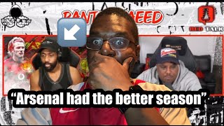 💡 Rants N Bants Thinks Arsenal Had A Better Season Than Man United 💡 [upl. by Atnaloj]