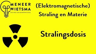 Natuurkunde uitleg Elektromagnetische Straling 8 Stralingsdosis [upl. by Bove]