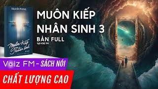 Sách nói Muôn Kiếp Nhân Sinh  Tập 3  Nguyên Phong  Voiz FM [upl. by Ettevi491]