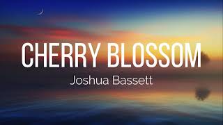 Joshua Bassett  Cherry Blossom Lyrics [upl. by Meingoldas]