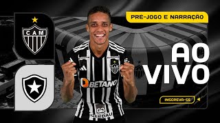 🐔🎥 HOJE TEM GALO ATLÉTICO X BOTAFOGO  PRÉJOGO E NARRAÇÃO [upl. by Whiteley]