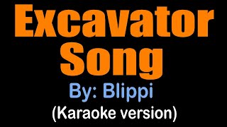 EXCAVATOR SONG  Blippi karaoke version [upl. by Orabel]